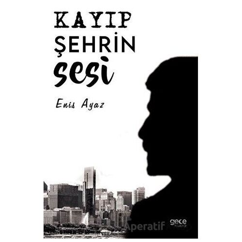 Kayıp Şehrin Sesi - Enis Ayaz - Gece Kitaplığı