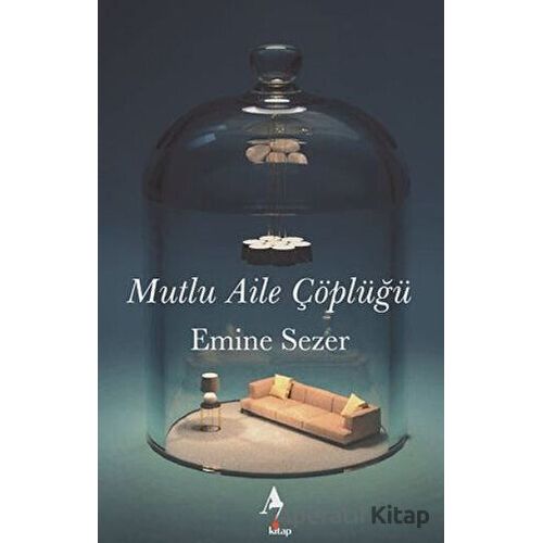 Mutlu Aile Çöplüğü - Emine Sezer - A7 Kitap