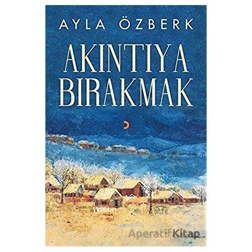 Akıntıya Bırakmak - Ayla Özberk - Cinius Yayınları