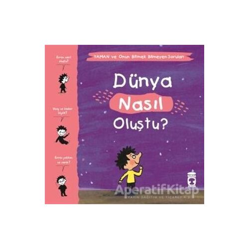 Dünya Nasıl Oluştu? - Yaman ve Onun Bitmek Bilmeyen Soruları - Gwenaelle Boulet - Timaş Çocuk