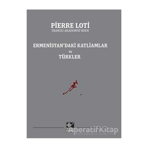 Ermenistan’daki Katliamlar ve Türkler - Pierre Loti - Kaynak Yayınları