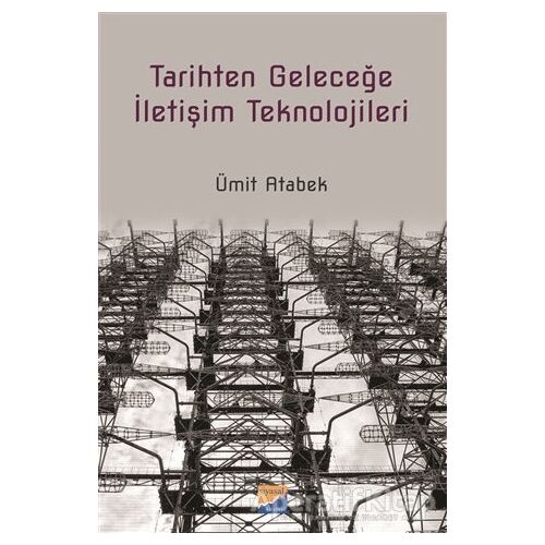 Tarihten Geleceğe İletişim Teknolojileri - Ümit Atabek - Siyasal Kitabevi