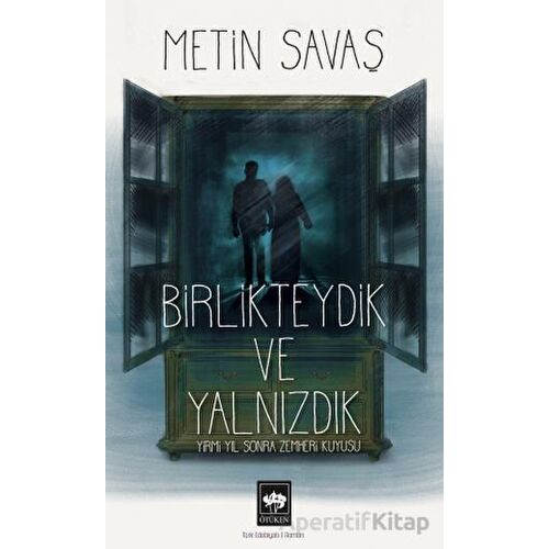 Birlikteydik ve Yalnızdık - Metin Savaş - Ötüken Neşriyat