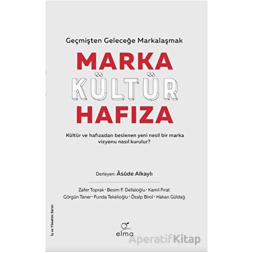 Marka Kültür Hafıza - Kolektif - ELMA Yayınevi