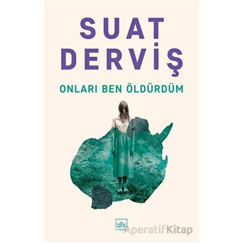 Onları Ben Öldürdüm - Suat Derviş - İthaki Yayınları