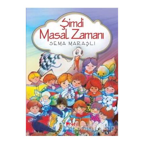 Şimdi Masal Zamanı - Sema Maraşlı - Profil Kitap