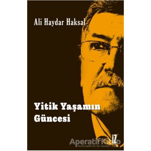 Yitik Yaşamın Güncesi - Ali Haydar Haksal - İz Yayıncılık