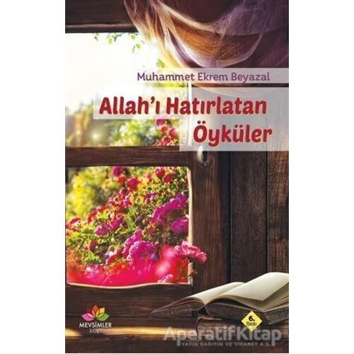 Allahı Hatırlatan Öyküler - Muhammet Ekrem Beyazal - Mevsimler Kitap