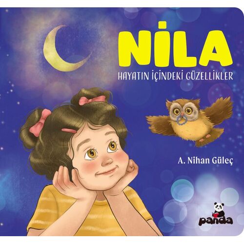 Nila - Hayatın İçindeki Güzellikler - A.Nihan Güleç - Beyaz Panda Yayınları