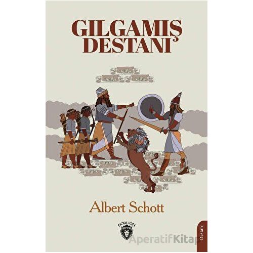 Gılgamış Destanı - Albert Schott - Dorlion Yayınları