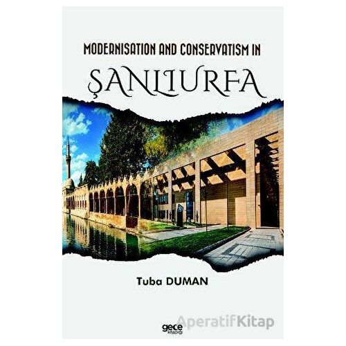 Modernisation and Conservatism in Şanlıurfa - Tuba Duman - Gece Kitaplığı