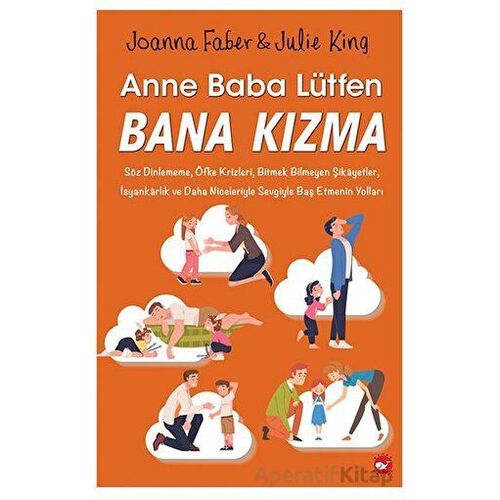 Anne Baba Lütfen Bana Kızma - Joanna Faber - Beyaz Balina Yayınları