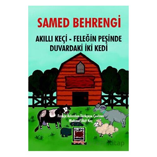 Akıllı Keçi – Feleğin Peşinde – Duvardaki İki Kedi - Samed Behrengi - Elips Kitap