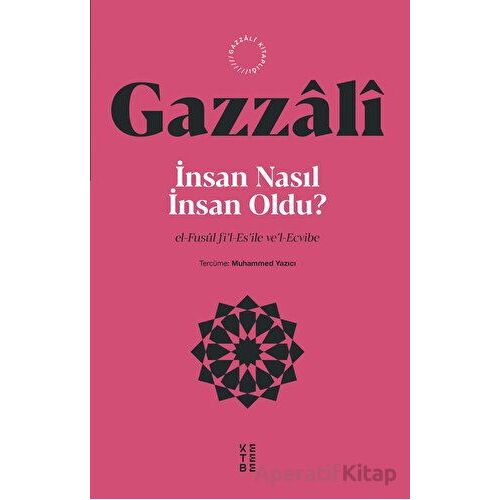 İnsan Nasıl İnsan Oldu? - İmam Gazzali - Ketebe Yayınları