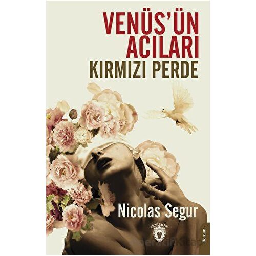 Venüs’ün Acıları Kırmızı Perde - Nicolas Segur - Dorlion Yayınları