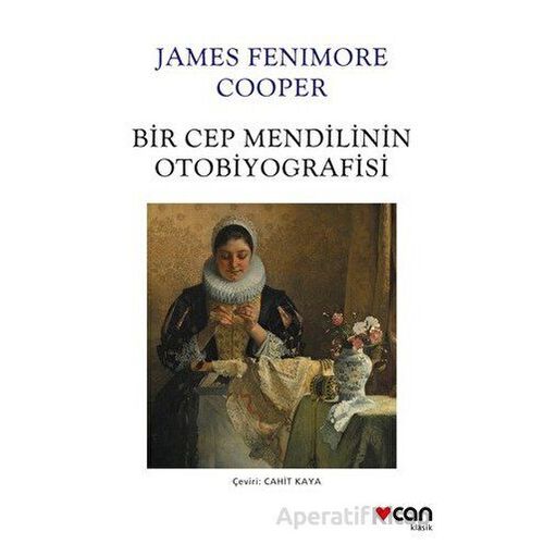 Bir Cep Mendilinin Otobiyografisi - James Fenimore Cooper - Can Yayınları