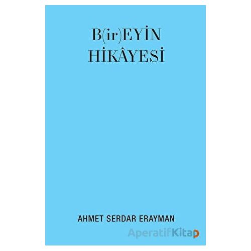 B(ir)eyin Hikayesi - Ahmet Serdar Erayman - Cinius Yayınları