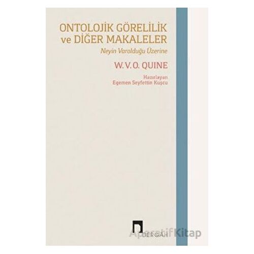 Ontolojik Görelilik ve Diğer Makaleler - W. V. O. Quine - Dergah Yayınları