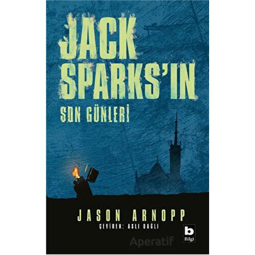 Jack Sparksın Son Günleri - Jason Arnopp - Bilgi Yayınevi