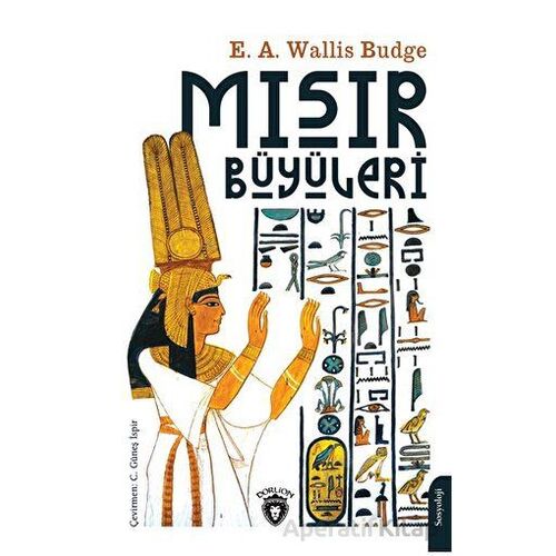 Mısır Büyüleri - E. A. Wallis Budge - Dorlion Yayınları