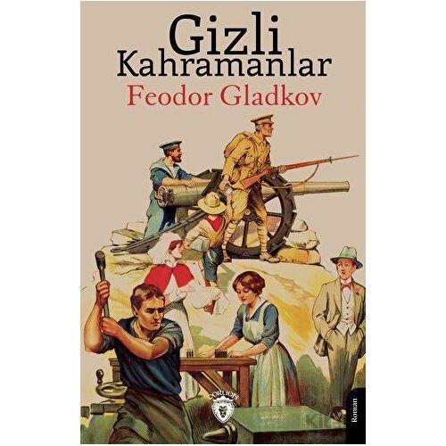 Gizli Kahramanlar - Feodor Gladkov - Dorlion Yayınları