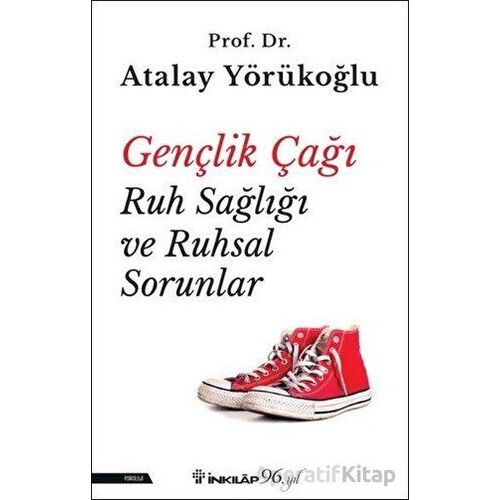 Gençlik Çağı Ruh Sağlığı ve Ruhsal Sorunlar - Atalay Yörükoğlu - İnkılap Kitabevi