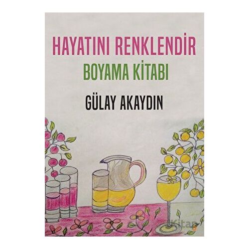Hayatını Renklendir - Boyama Kitabı - Gülay Akaydın - Cinius Yayınları