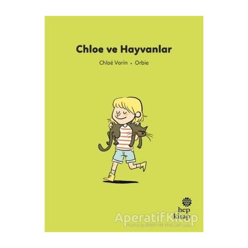 İlk Okuma Hikayeleri: Chloe ve Hayvanlar - Chloe Varin - Hep Kitap