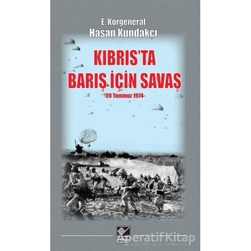 Kıbrısta Barış İçin Savaş (20 Temmuz 1974) - Hasan Kundakçı - Kaynak Yayınları