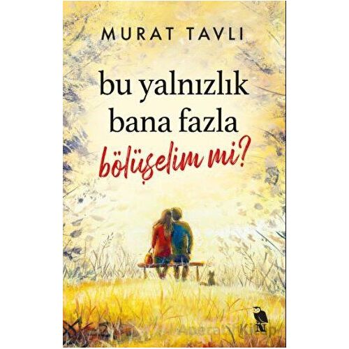 Bu Yalnızlık Bana Fazla Bölüşelim mi? - Murat Tavlı - Nemesis Kitap