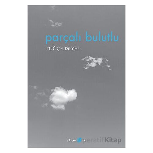 Parçalı Bulutlu - Tuğçe Isıyel - Okuyan Us Yayınları