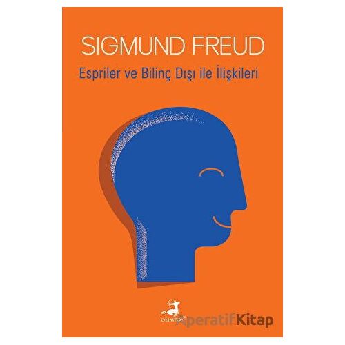 Espriler ve Bilinç Dışı ile İlişkileri - Sigmund Freud - Olimpos Yayınları
