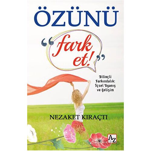 Özünü Fark Et - Nezaket Kıraçtı - Az Kitap