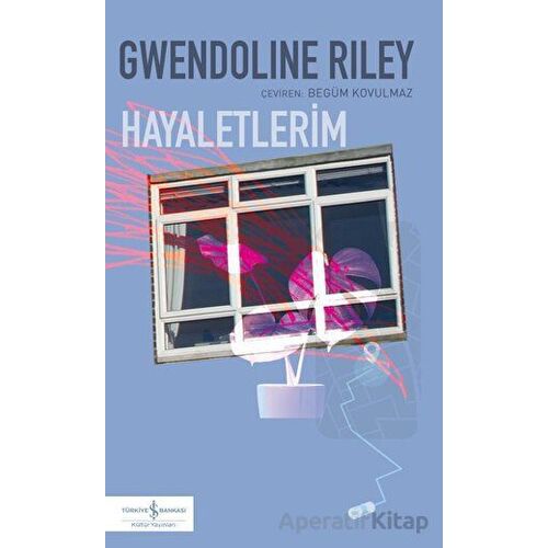 Hayaletlerim - Gwendoline Riley - İş Bankası Kültür Yayınları