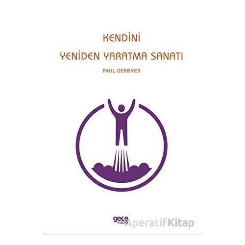 Kendini Yeniden Yaratma Sanatı - Paul Gerbner - Gece Kitaplığı