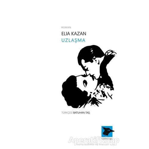 Uzlaşma - Elia Kazan - Alakarga Sanat Yayınları