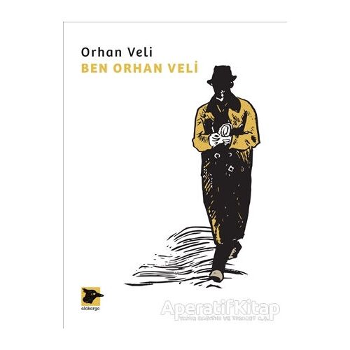 Ben Orhan Veli - Orhan Veli Kanık - Alakarga Sanat Yayınları