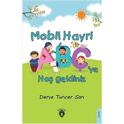 Mobil Hayri Abç’ye Hoş Geldiniz! - Derya Tuncer Sarı - Dorlion Yayınları