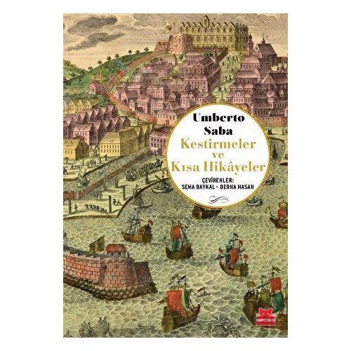 Kestirmeler ve Kısa Hikayeler - Umberto Saba - Kırmızı Kedi Yayınevi