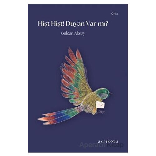 Hişt Hişt! Duyan Var mı? - Gülcan Aksoy - Ayrıkotu Yayınları