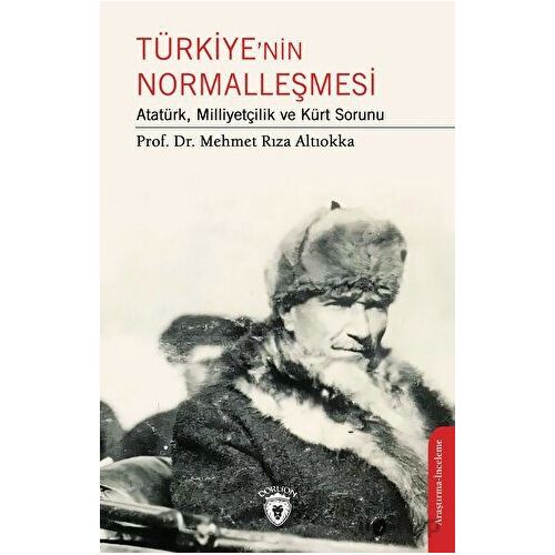 Türkiye’nin Normalleşmesi Atatürk, Milliyetçilik ve Kürt Sorunu