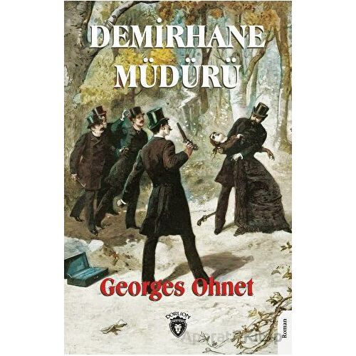 Demirhane Müdürü - Georges Ohnet - Dorlion Yayınları