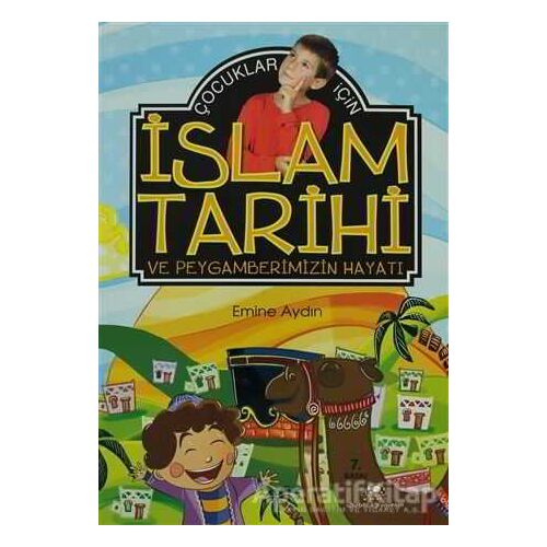Çocuklar İçin İslam Tarihi ve Peygamberimizin Hayatı - Emine Aydın - Uğurböceği Yayınları