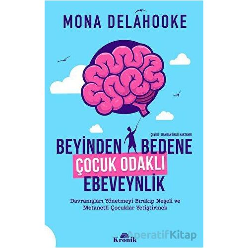 Beyinden Bedene Çocuk Odaklı Ebeveynlik - Mona Delahooke - Kronik Kitap