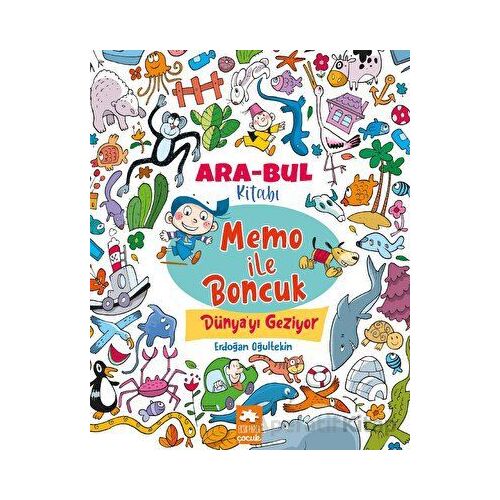 Memo ile Boncuk Dünya’yı Geziyor - Ara Bul Kitabı - Erdoğan Oğultekin - Eksik Parça Yayınları