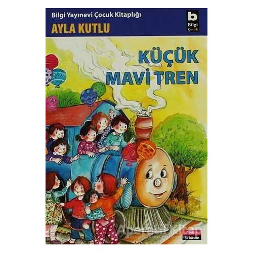 Küçük Mavi Tren - Ayla Kutlu - Bilgi Yayınevi