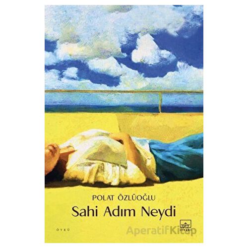 Sahi Adım Neydi - Polat Özlüoğlu - İthaki Yayınları