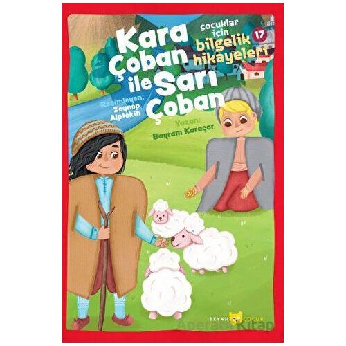 Çocuklar için Bilgelik Hikayeleri 17 - Kara Çoban ile Sarı Çoban - Bayram Karaçor - Beyan Yayınları