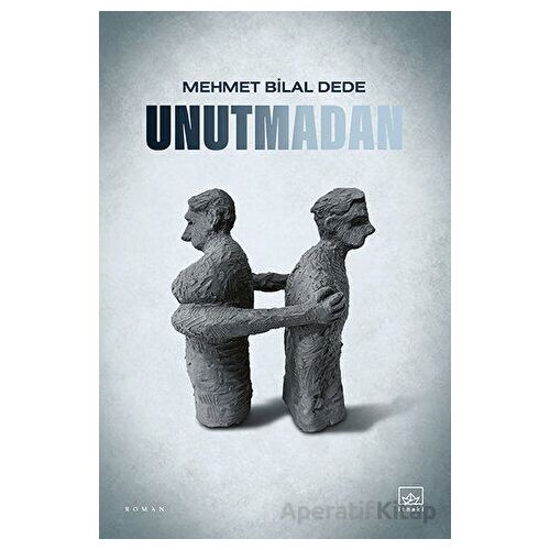 Unutmadan - Mehmet Bilal Dede - İthaki Yayınları