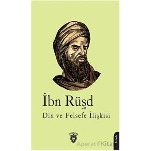 Din ve Felsefe İlişkisi - İbn Rüşd - Dorlion Yayınları